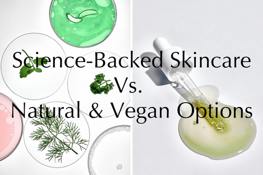 Why Science-Based Skincare Is More Effective Than Natural or Vegan Products